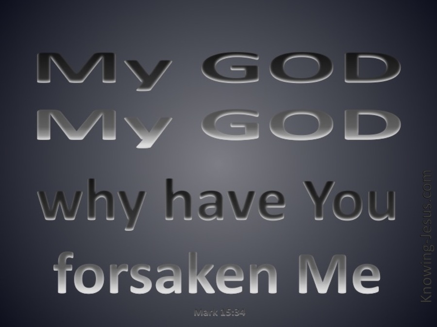 mark-15-34-my-god-why-have-you-forsaken-me-gray